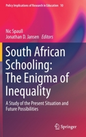 South African Schooling: The Enigma of Inequality: A Study of the Present Situation and Future Possibilities 3030188132 Book Cover
