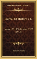 Journal Of History V13: January 1919 To October 1920 1120966248 Book Cover