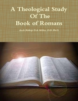 A Theological Study of The Book of Romans 1105533425 Book Cover