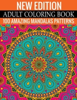 New Edition Adult Coloring Book 100 Amazing Mandalas Patterns: And Adult Coloring Book 1699157006 Book Cover