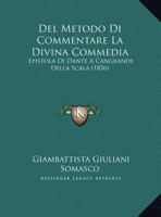 Del Metodo Di Commentare La Divina Commedia: Epistola Di Dante A Cangrande Della Scala (1856) 1167482271 Book Cover