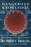 Dangerous Knowledge: Orientalism and Its Discontents 158567835X Book Cover