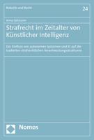 Strafrecht Im Zeitalter Von Kunstlicher Intelligenz: Der Einfluss Von Autonomen Systemen Und Ki Auf Die Tradierten Strafrechtlichen Verantwortungsstrukturen (Robotik Und Recht, 24) 3848783304 Book Cover