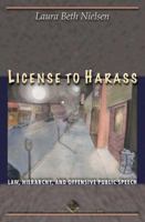 License to Harass: Law, Hierarchy, and Offensive Public Speech (The Cultural Lives of Law)