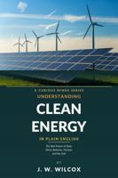 Understanding Clean Energy in Plain English: The Real Future of Solar, Wind, Batteries, Nuclear, and the Grid B0HFZHJBCV Book Cover