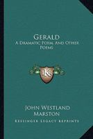 Gerald: A Dramatic Poem: And Other Poems 1145957153 Book Cover