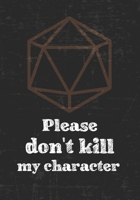Please don't kill my character: Mixed Role Playing Gamer Paper (College Ruled, Graph, Hex): RPG Journal 1709943262 Book Cover