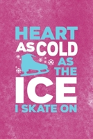 Heart As Cold As The Ice I Skate On: All Purpose 6x9 Blank Lined Notebook Journal Way Better Than A Card Trendy Unique Gift Pink Velvet Ice Skating 1706556934 Book Cover