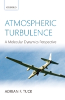 Atmospheric Turbulence: A Molecular Dynamics Perspective 0199236534 Book Cover