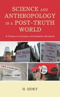 Science and Anthropology in a Post-Truth World: A Critique of Unreason and Academic Nonsense 1793606536 Book Cover