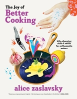 The Joy of Better Cooking: Life-Changing Skills & Thrills for Enthusiastic Eaters 1911668552 Book Cover