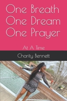 One Breath One Dream One Prayer: At A Time 1648261108 Book Cover