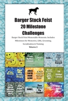 Barger Stock Feist 20 Milestone Challenges Barger Stock Feist Memorable Moments. Includes Milestones for Memories, Gifts, Grooming, Socialization & Training Volume 2 1395864063 Book Cover