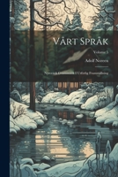 Vårt Språk: Nysvensk Grammatik I Utförlig Framställning; Volume 5 1021362107 Book Cover