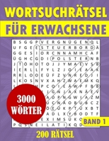 Wortsuchrätsel Für Erwachsene - 200 Rätsel - 3000 Wörter: Suchsel Rätselbuch in großer Schrift (German Edition) B0CVF3R6VP Book Cover