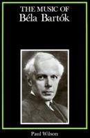The Music of Bela Bartok (Composers of the Twentieth Century Serie) 0300051115 Book Cover