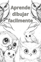 Aprende dibujar facilmente: Edición Búho (Spanish Edition) B0GZB8WVVB Book Cover