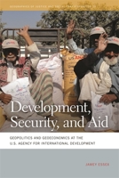 Development, Security, and Aid: Geopolitics and Geoeconomics at the U.S. Agency for International Development 0820342475 Book Cover