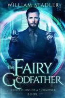 The Fairy Godfather: Confessions of a Summoner Book 3 1719802955 Book Cover