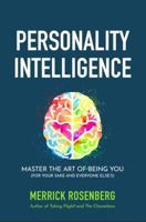 Personality Intelligence: Master the Art of Being You (For Your Sake and Everyone Else’s) 1959554069 Book Cover