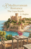A Mediterranean Romance: The Capa Royals 0985201525 Book Cover