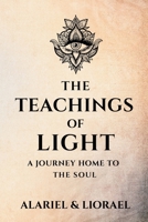 The Teachings of Light: A Journey Home to the Soul B0G39ZLQXW Book Cover