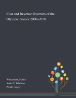 Cost and Revenue Overruns of the Olympic Games 2000-2018 1013273923 Book Cover