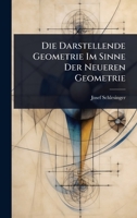 Die Darstellende Geometrie Im Sinne Der Neueren Geometrie (German Edition) 1023716585 Book Cover