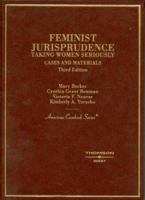 Cases and Materials on Feminist Jurisprudence: Taking Women Seriously, (American Casebook Series) (American Casebook) 0314163670 Book Cover