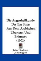 Die Augenheilkund Des Ion Sina: Aus Dem Arabischen �bers Und Erl�utert 1168399246 Book Cover