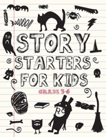 Story Starters For Kids Grade 3-6: 60 One-Page Story Starters with Pictures Sketch Pages Helping Children Write Like They've Never Written Before B08D4Y28J5 Book Cover