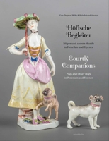H?fische Begleiter : M?pse und Andere Hunde in Porzellan und Fayence 3897906007 Book Cover