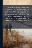 Letter to John ... Bishop of Lichfield on the Claim of His ... Authority in Favour of the Bill for Legalizing Marriage with the Sister of a Deceased W 1273797159 Book Cover