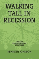 WALKING TALL IN RECESSION: TIMELESS RECESSION-PROOF STRATEGIES B0BHJ7ZD5M Book Cover