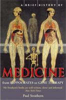 A Brief History of Medicine: From Hippocrates' Four Humours to Crick and Watson's Double Helix 1845291557 Book Cover