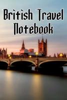 British Travel Notebook: Record Notes of Your London, England Sightseeing, UK Sights, Famous Roads, Pubs and Other Historical Sights 1095993941 Book Cover