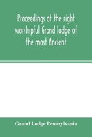 Proceedings of the Right Worshipful Grand Lodge of the Most Ancient and Honorable Fraternity of Free and Accepted Masons of Pennsylvania, and Masonic Jurisdiction Thereunto Belonging: At Its Celebrati 9354002900 Book Cover
