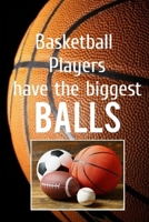 Basketball Players have the BIGGEST BALLS B08XY355K5 Book Cover