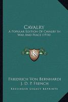 Cavalry: A Popular Edition of "Cavalry in War and Peace" 935484961X Book Cover