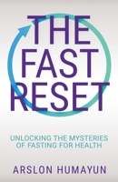 The Fast Reset: Unlocking the Mysteries of Fasting for Health 1637306563 Book Cover