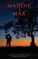 Maddie + Max: A Tale of Enduring Love 1955541337 Book Cover