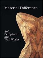Material Difference: Soft Sculpture and Wall Works 0295986751 Book Cover