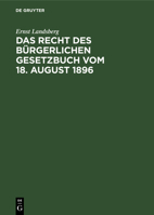 Ernst Landsberg: Das Recht Des Bürgerlichen Gesetzbuches Vom 18. August 1896. Hälfte 2 3112384911 Book Cover