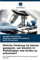 Welche Färbung ist besser geeignet, um Keratin in Pathologien wie Krebs zu erkennen? 6203338346 Book Cover
