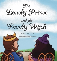 The Lonely Prince and the Lovely Witch 1667150162 Book Cover