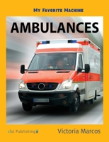 My Favorite Machine: Ambulances 153241238X Book Cover