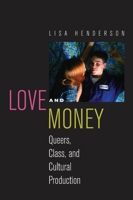 Love and Money: Queers, Class, and Cultural Production 0814790585 Book Cover