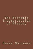 The Economic Interpretation of History 1974588599 Book Cover