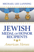 Jewish Medal of Honor Recipients: American Heroes (Williams-Ford Texas A&M University Military History Series) 1648430368 Book Cover