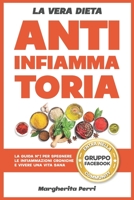 La Vera Dieta Antinfiammatoria: La guida N°1 per spegnere le infiammazioni croniche, potenziare il sistema immunitario, vivere meglio e più a lungo ... naturali. (Il Metodo Perri) B09TGM8897 Book Cover